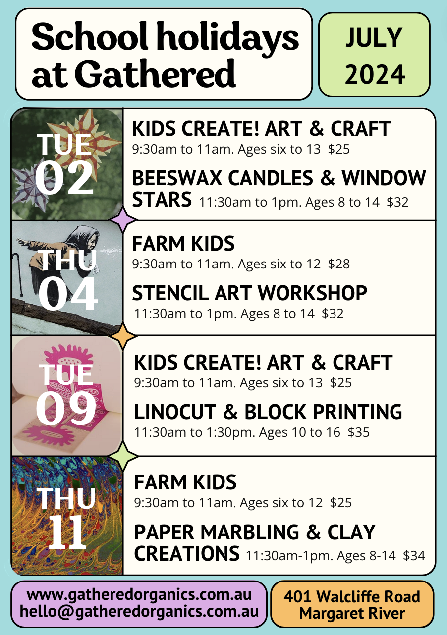“School holidays at Gathered” for July 2024, listing kids workshops on Tue 2, Thu 4, Tue 9, and Thu 11 with times, ages, and prices. Each date has a small (paper stars, farm mural, pink print, marbled paper) and the bottom shows the website/email and “401 Walcliffe Road, Margaret River.”