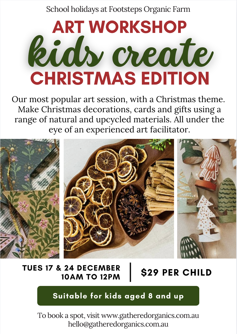 “School holidays at Footsteps Organic Farm” promoting an “Art Workshop: kids create Christmas edition,” with photos of handmade cards, dried orange slices and spices, and paper tree crafts. It lists dates (Tues 17 & 24 December, 10am–12pm), price ($29 per child), and “Suitable for kids aged 8 and up,” plus booking website and email.