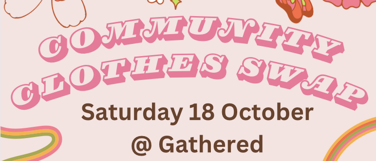 Large pink curved text reading “COMMUNITY CLOTHES SWAP” and brown text below that says “Saturday 18 October @ Gathered.” Decorative pastel doodles and rainbow-like curved lines frame the edges.